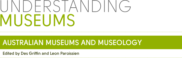 Understanding Museums - Australian Museums and Museology: Edited by Des Griffin and Leon Paroissien